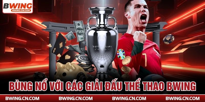 Bùng nổ với các giải đấu thể thao Bwing
