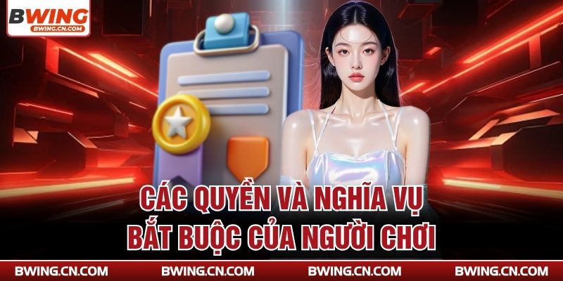 Các quyền và nghĩa vụ bắt buộc của người chơi