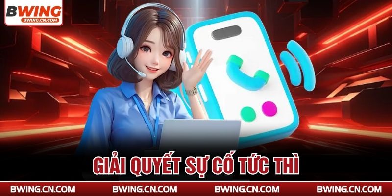 Giải quyết sự cố tức thì