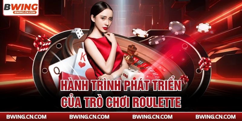 Hành trình phát triển của trò chơi Roulette