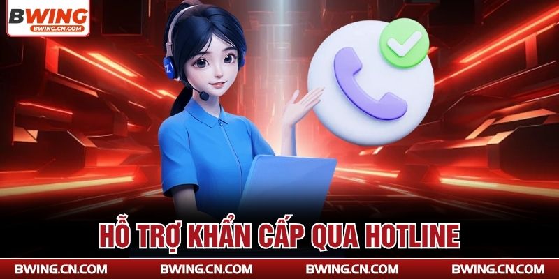 Hỗ trợ khẩn cấp qua Hotline