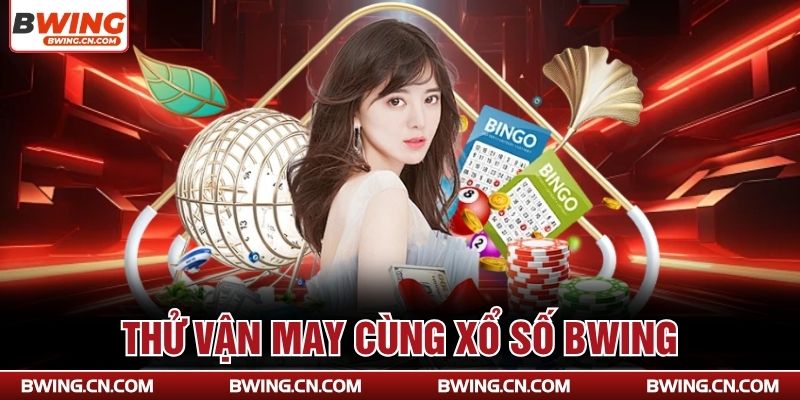 Thử vận may cùng xổ số Bwing
