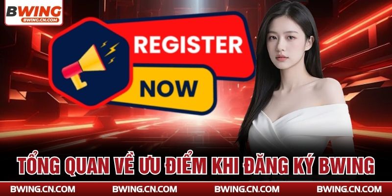 Tổng quan về ưu điểm khi đăng ký Bwing
