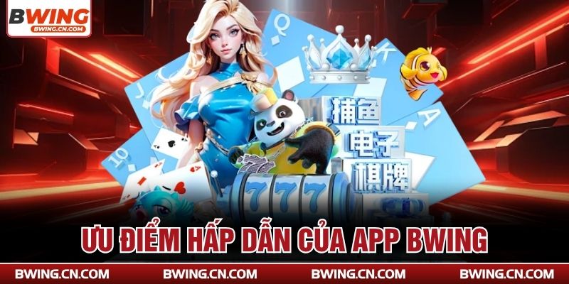Ưu điểm hấp dẫn của app Bwing